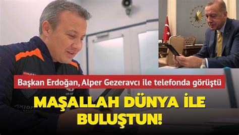 Erdoğan, Alper Gezeravcı ile telefonda görüştü